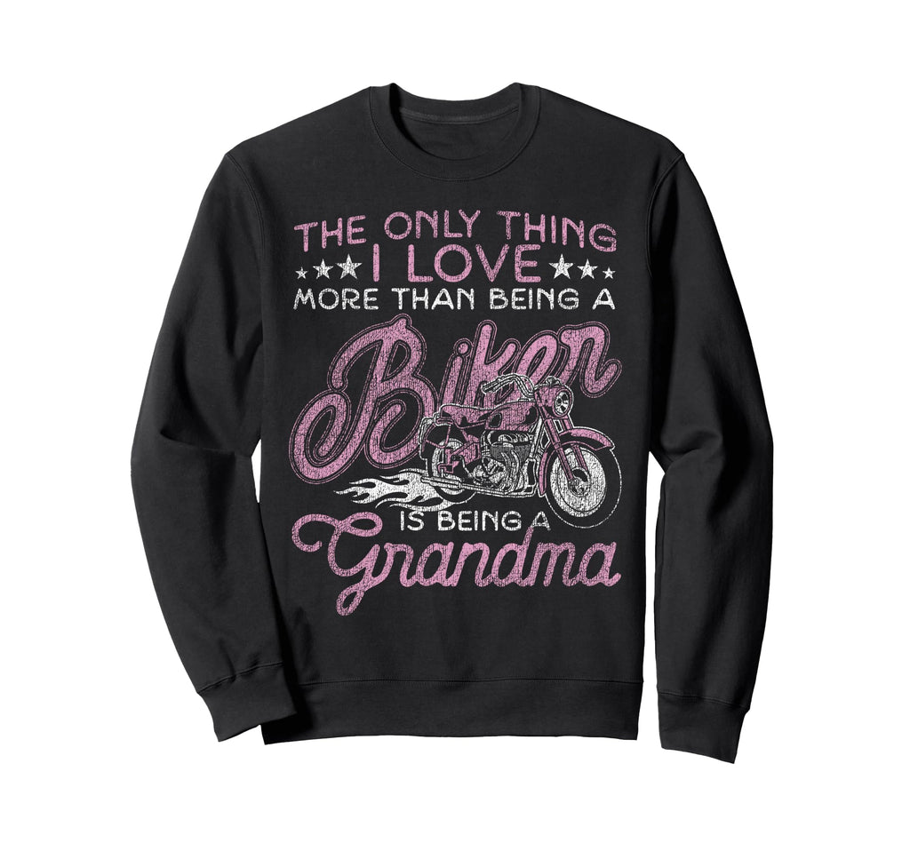 Motorcycle Biker Grandma Only Thing Sweatshirt - Novelty Apparel Men Women - T-Shirt, Sweatshirt, Hoodie
