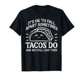 Mental Health Ok To Fall Apart Taco T-Shirt - Novelty Apparel for Adults - T-Shirt, Sweatshirt, Hoodie