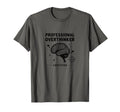 Professional Overthinker Certified T-Shirt - Fun Novelty Design Unisex - T-Shirt, Sweatshirt, Hoodie