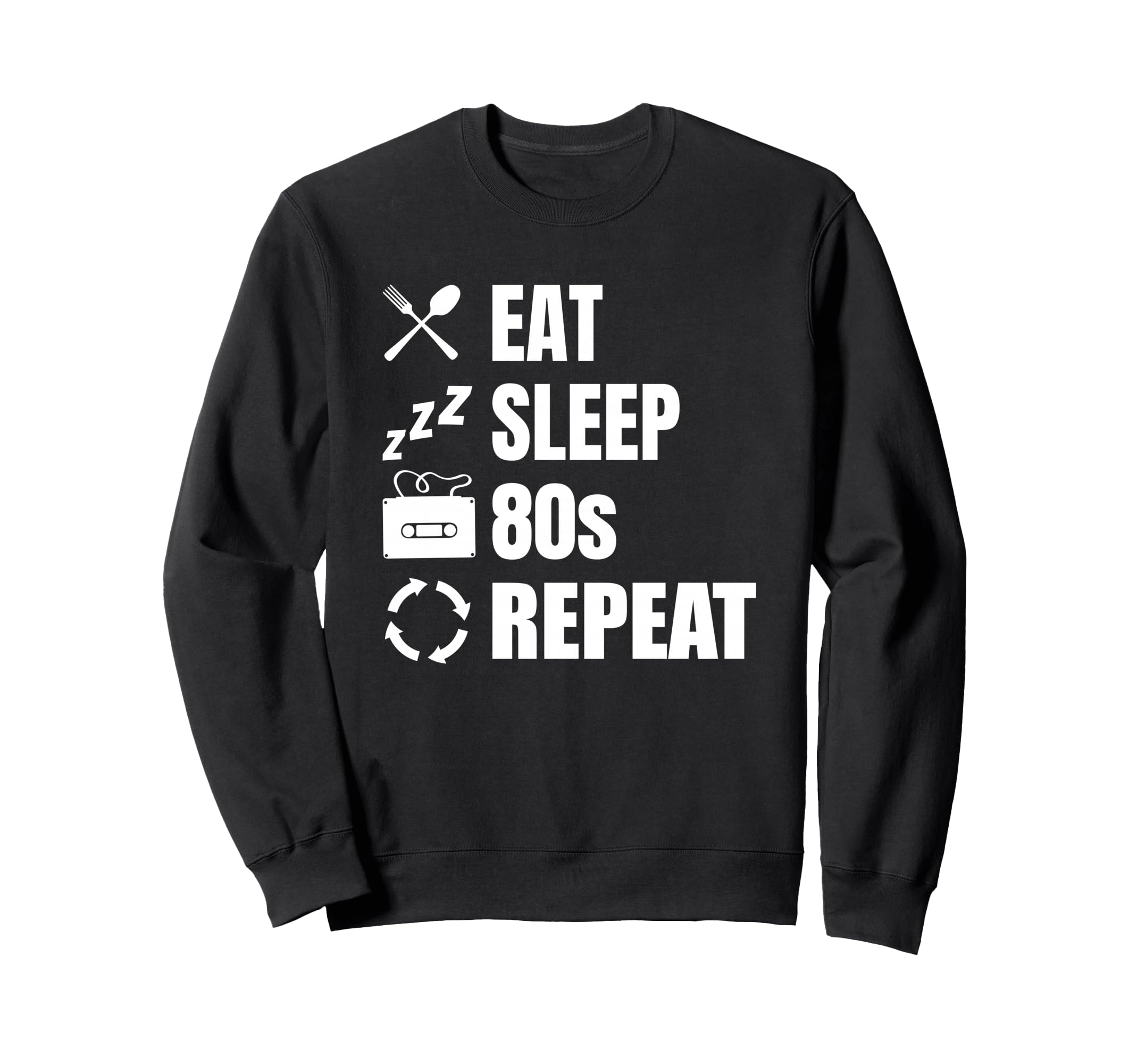 Eat Sleep 80S Repeat Lover Sweatshirt - Casual Everyday Wear Unisex - T-Shirt, Sweatshirt, Hoodie