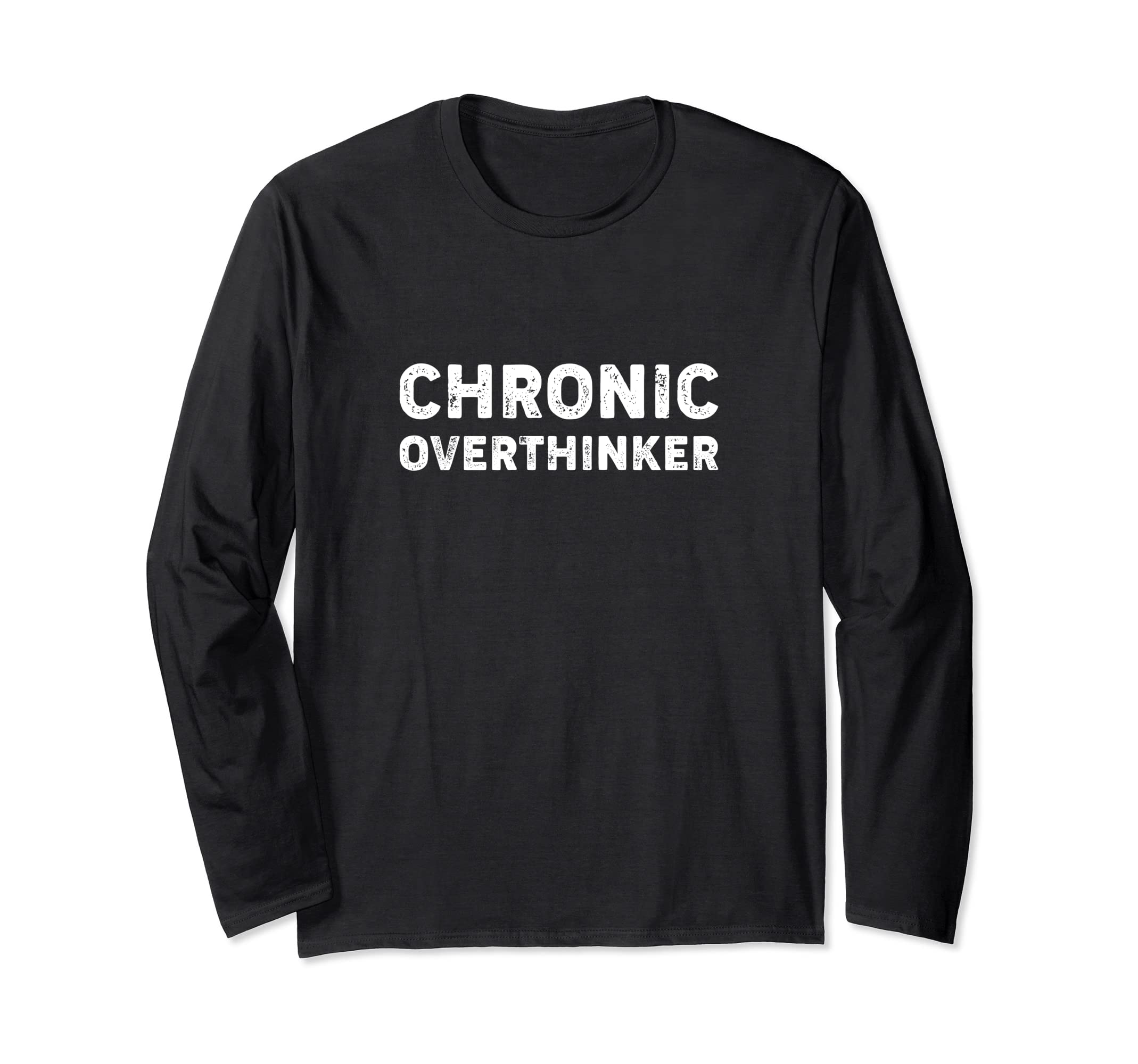Chronic Overthinker Funny Overthinking T-Shirt - Streetwear Style Men Women - T-Shirt, Sweatshirt, Hoodie