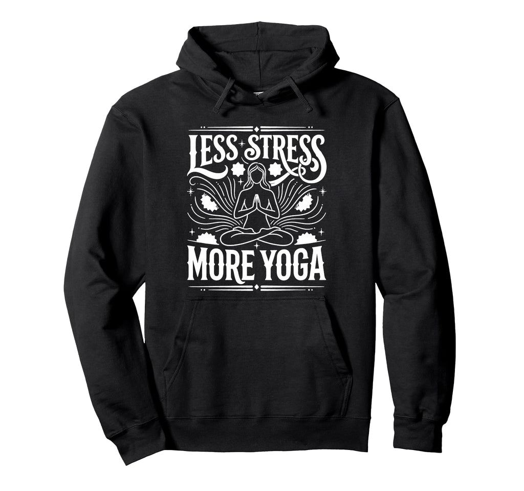 Less Stress More Yoga Meditation Hoodie - Aesthetic Graphic for Adults - T-Shirt, Sweatshirt, Hoodie