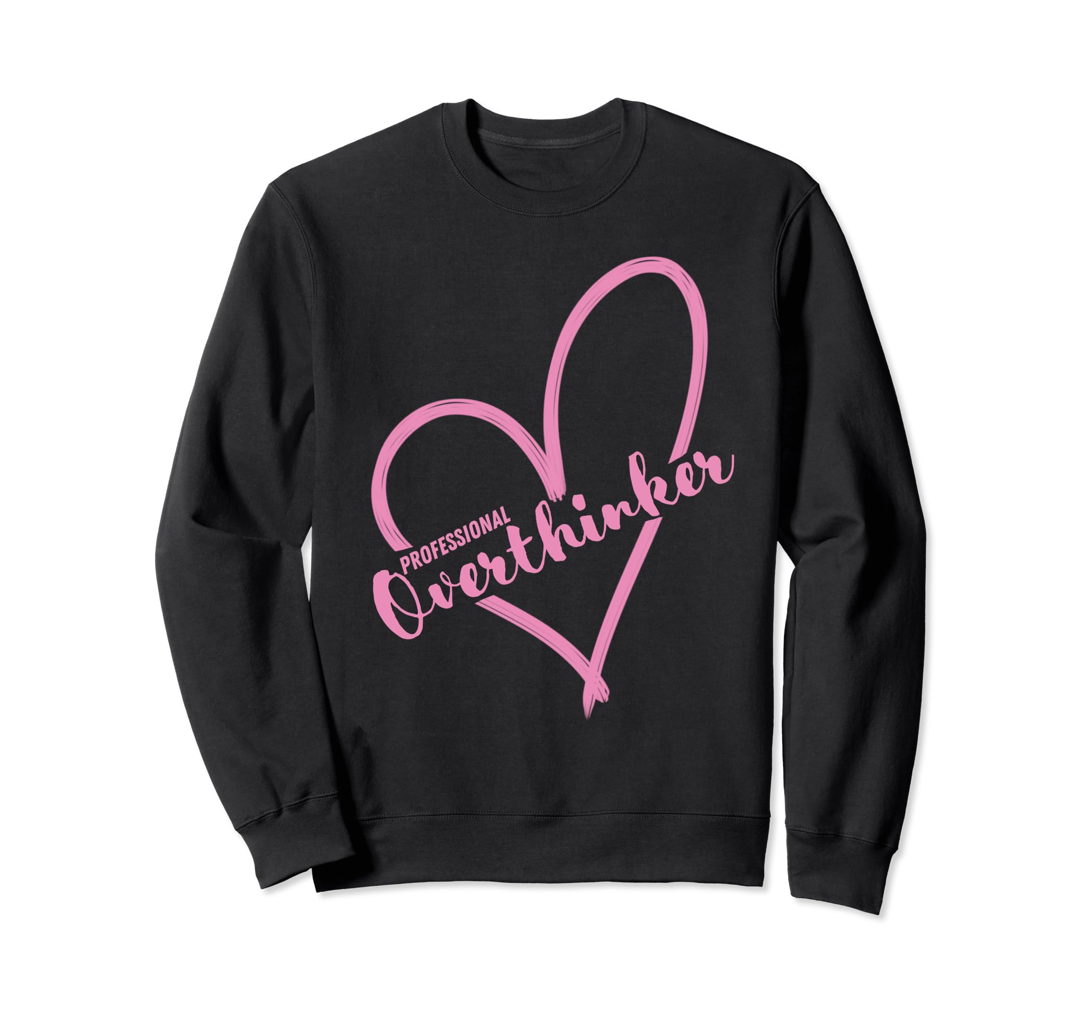 Overthinker Heart Funny Gift Sweatshirt - Casual Everyday Wear Men Women - T-Shirt, Sweatshirt, Hoodie
