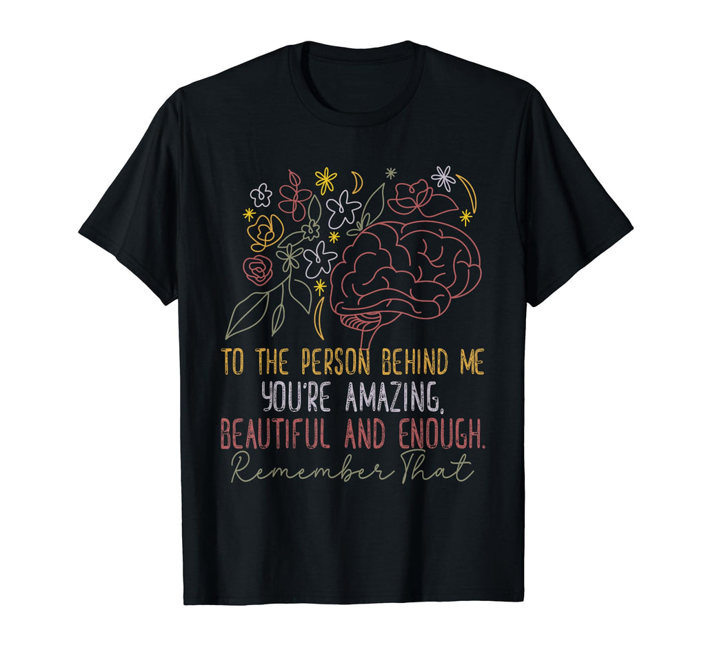To Person Behind Me Youre Amazing T-Shirt - Fun Novelty Design for Adults - T-Shirt, Sweatshirt, Hoodie