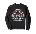 Mental Health Counselor Rainbow Mental Sweatshirt - Trendy Graphic Unisex - T-Shirt, Sweatshirt, Hoodie