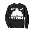 Living 33Rpm Vinyl Collector Sweatshirt - Casual Everyday Wear Unisex - T-Shirt, Sweatshirt, Hoodie