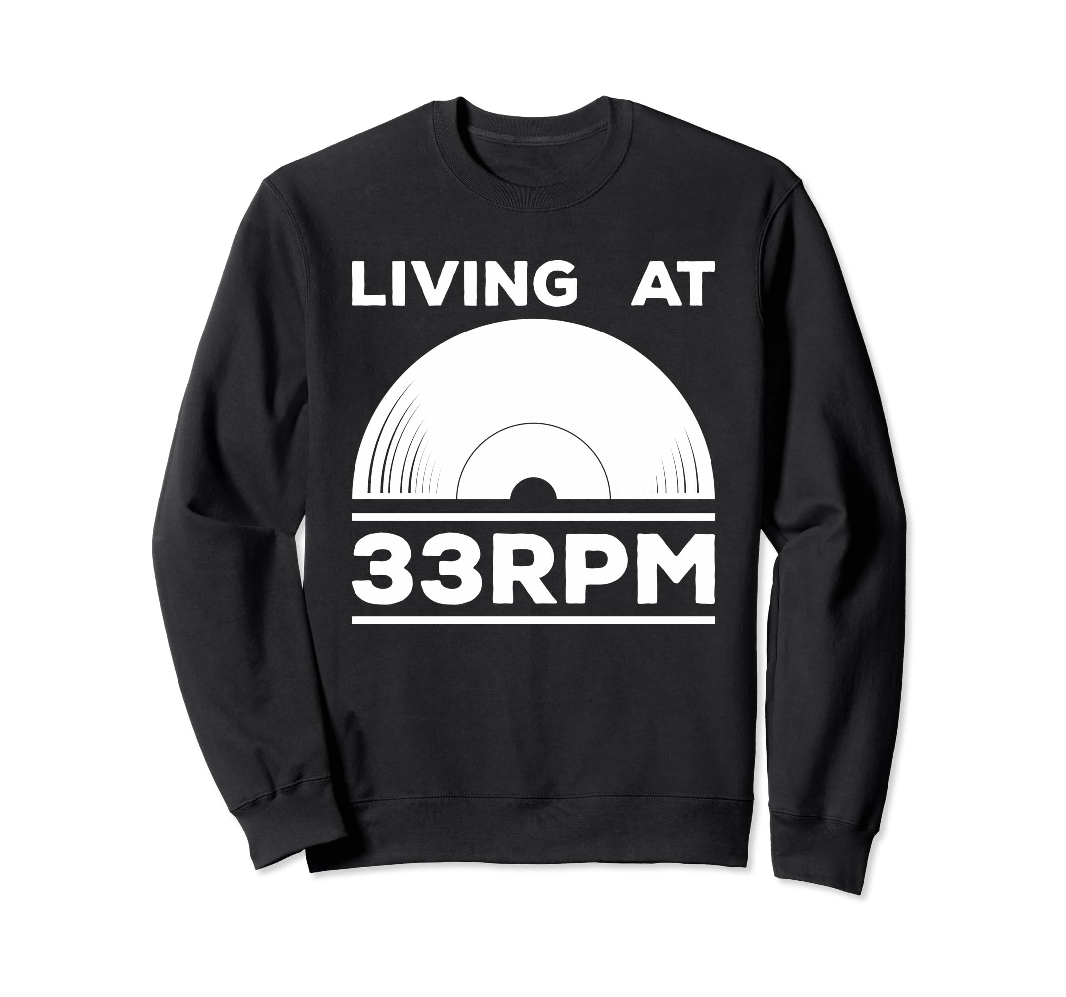 Living 33Rpm Vinyl Collector Sweatshirt - Casual Everyday Wear Unisex - T-Shirt, Sweatshirt, Hoodie
