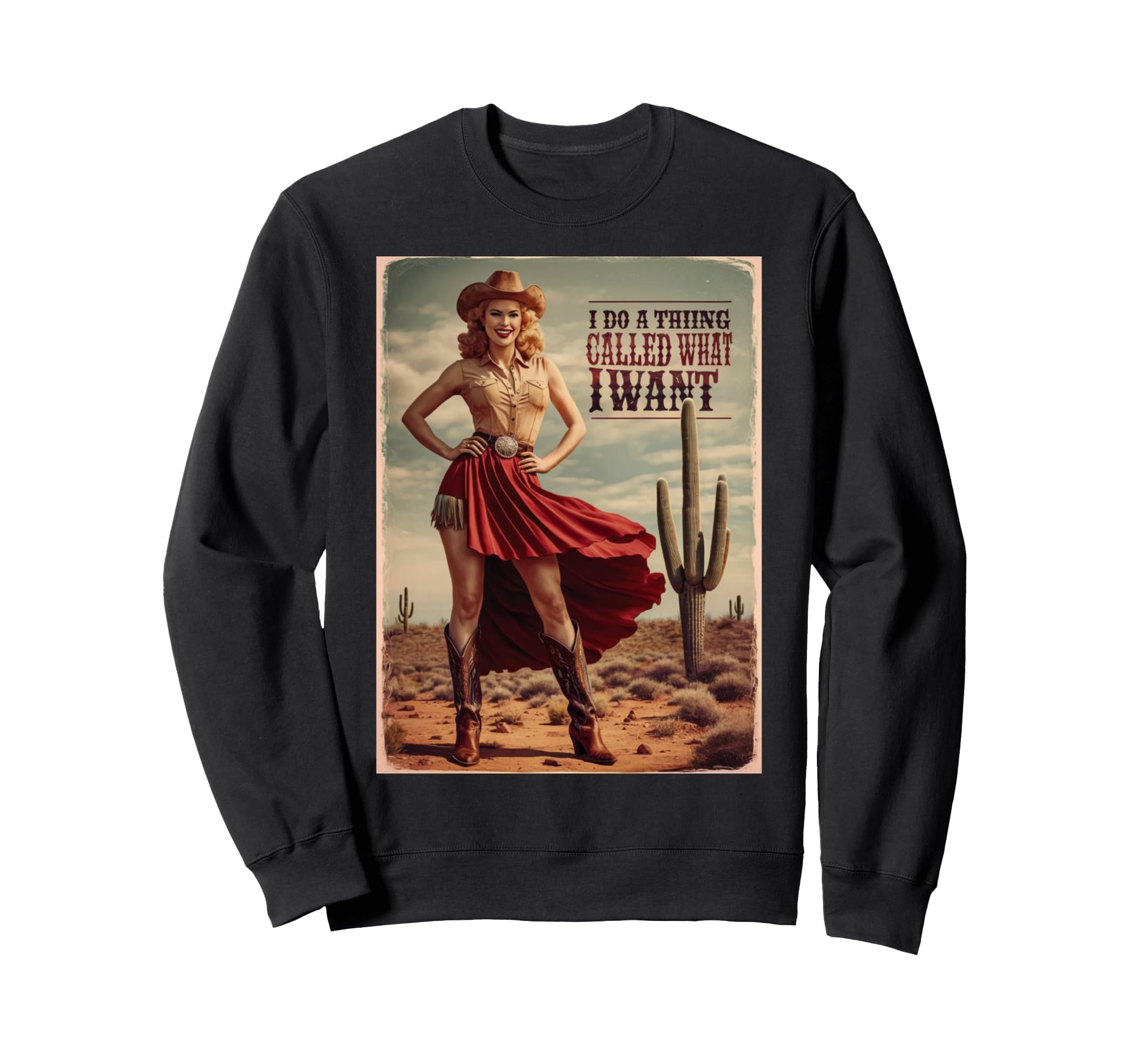 I Do Thing Called What I Want Sweatshirt - Fun Novelty Design Men Women - T-Shirt, Sweatshirt, Hoodie