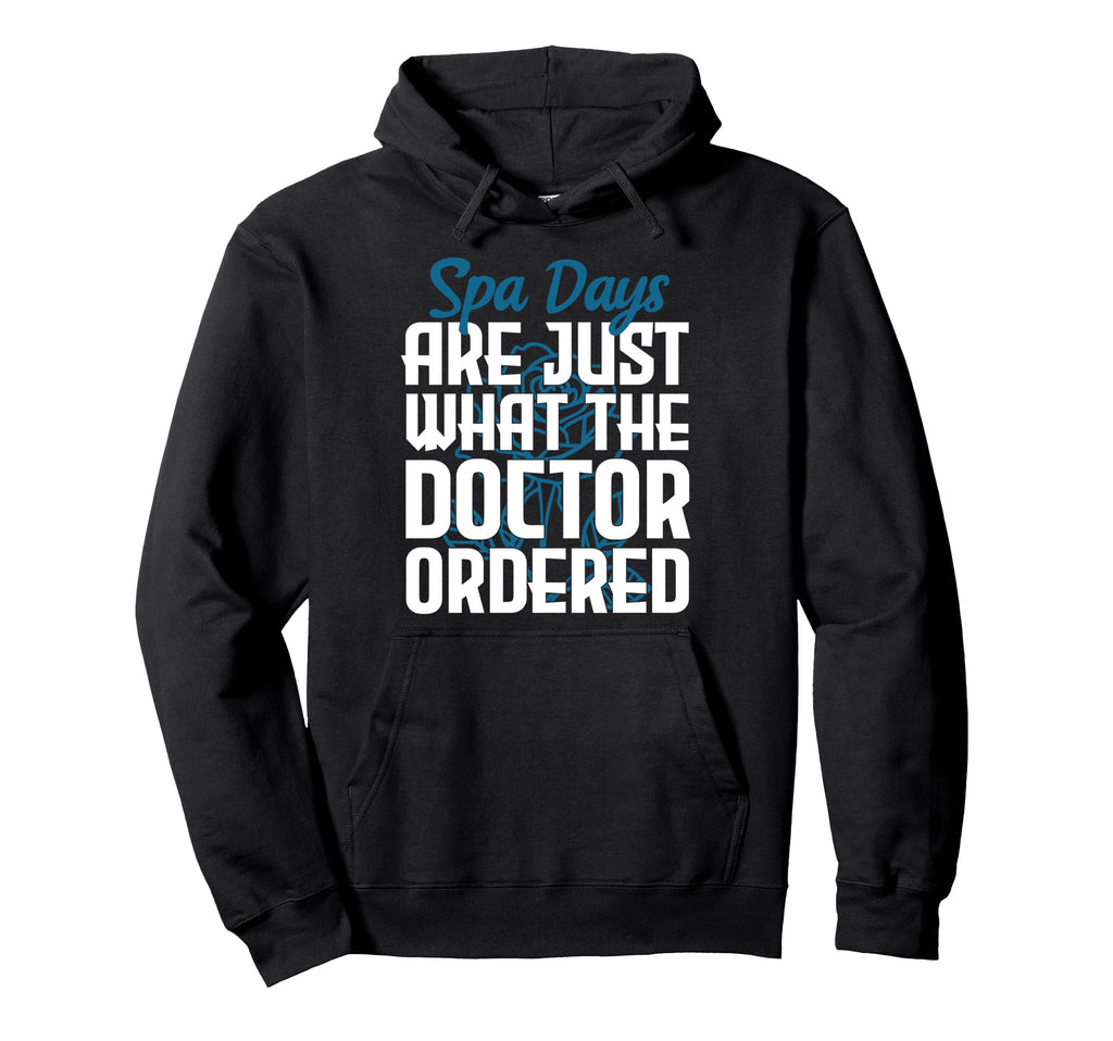 Spa Days Are Just What Doctor Ordered Hoodie - Aesthetic Graphic Unisex - T-Shirt, Sweatshirt, Hoodie