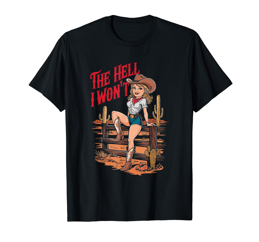Womens Cowgirl Hell I Wont Western T-Shirt - Streetwear Style Men Women - T-Shirt, Sweatshirt, Hoodie