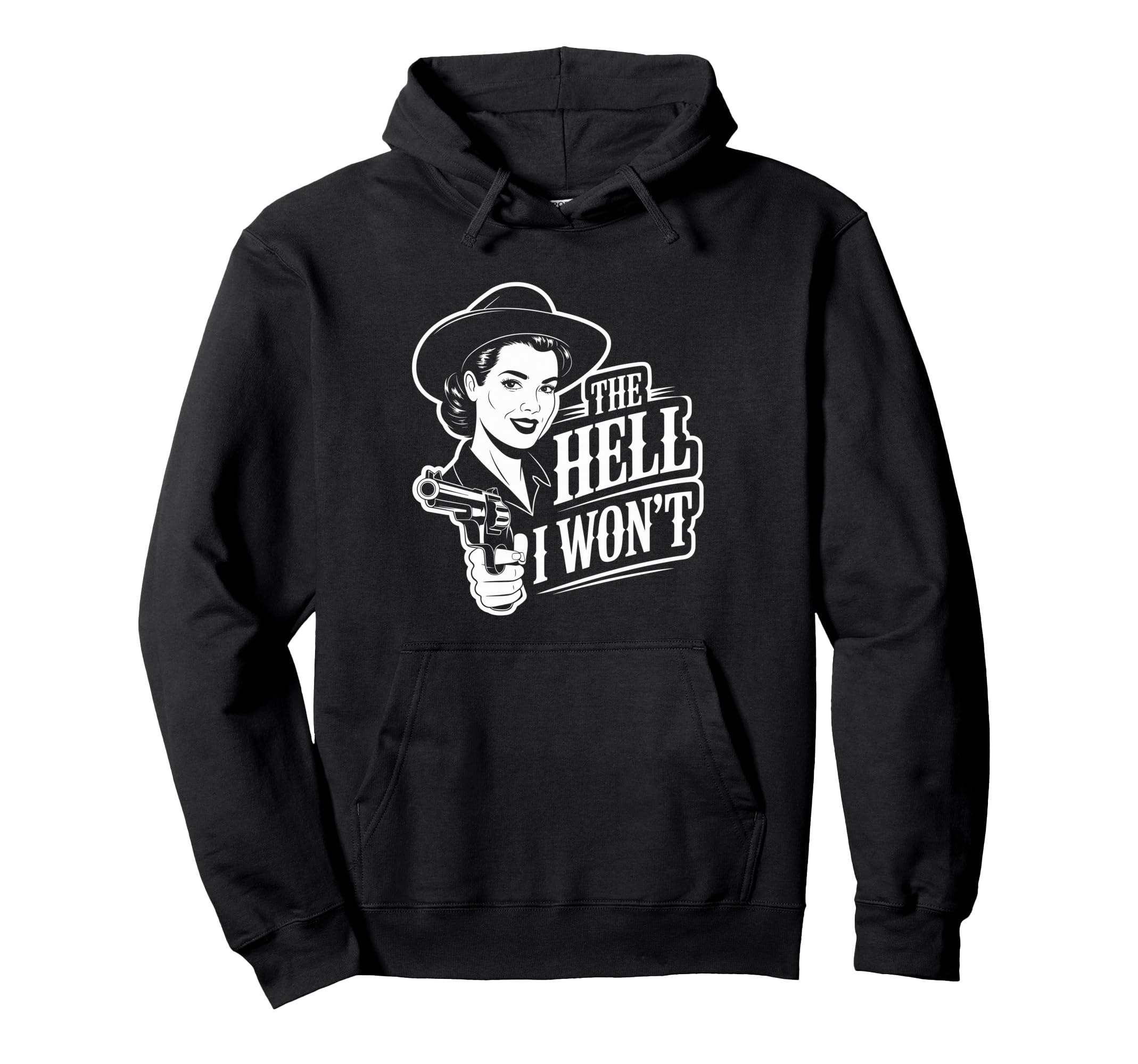 Hell I Wont Funny Cowgirl Country Western Hoodie - Graphic Print Men Women - T-Shirt, Sweatshirt, Hoodie