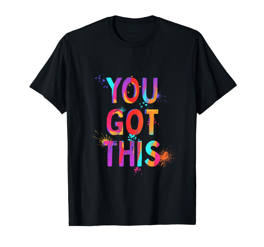 You Got This Motivation Mental Health T-Shirt - Novelty Apparel Unisex - T-Shirt, Sweatshirt, Hoodie