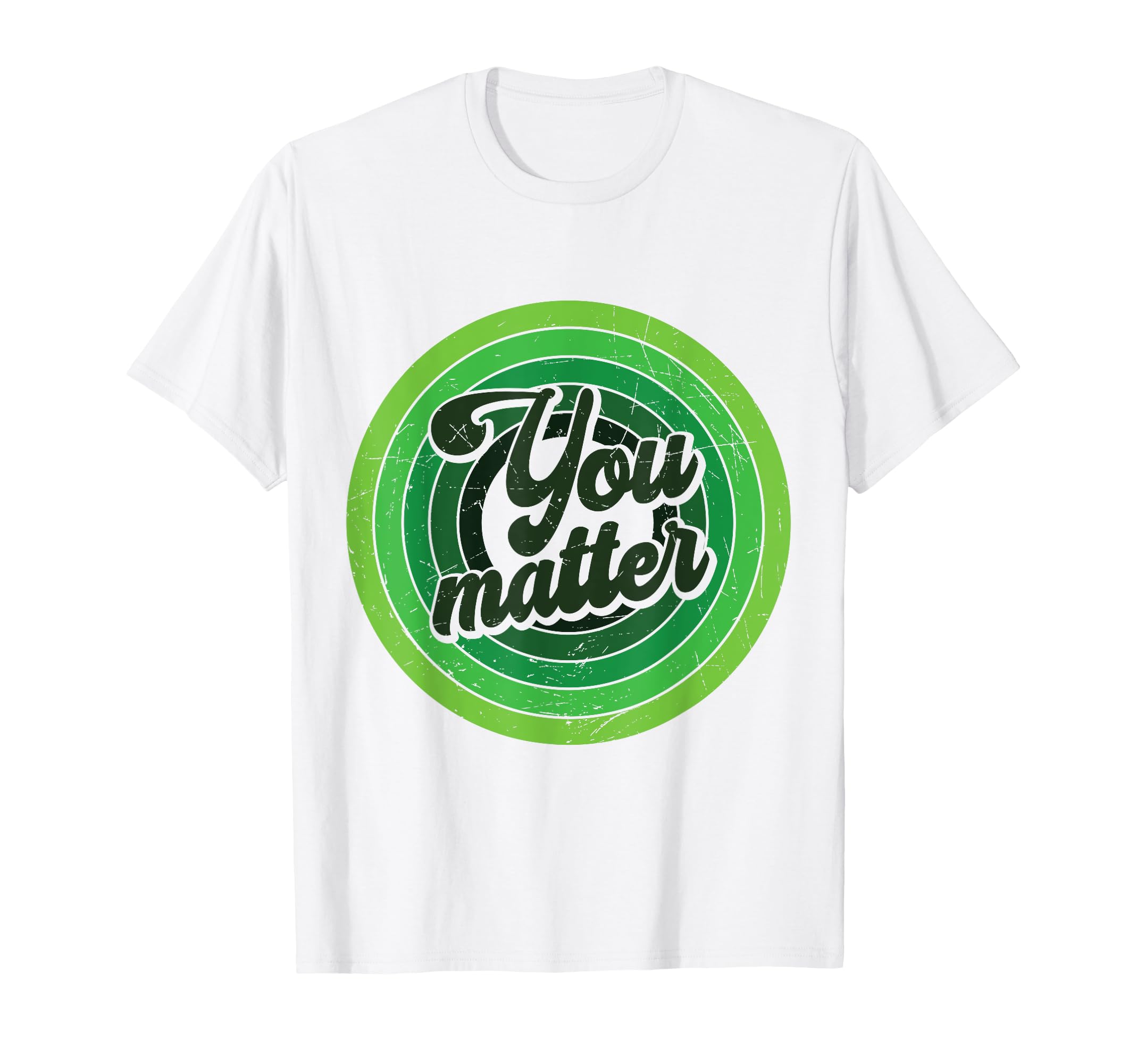 You Matter Green Mental Health T-Shirt - Fun Novelty Design Men Women - T-Shirt, Sweatshirt, Hoodie