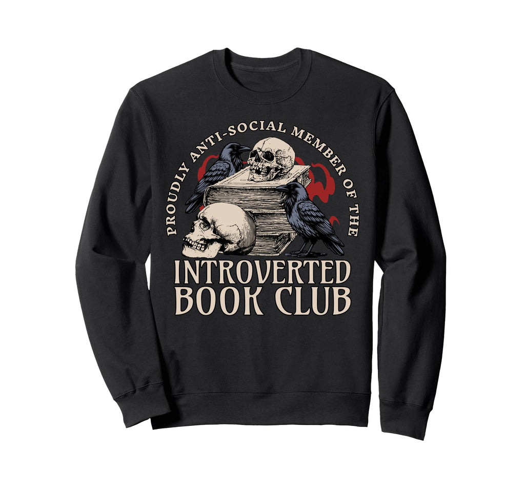 Sarcastic Proud Anti Social Member Sweatshirt - Graphic Print Unisex - T-Shirt, Sweatshirt, Hoodie
