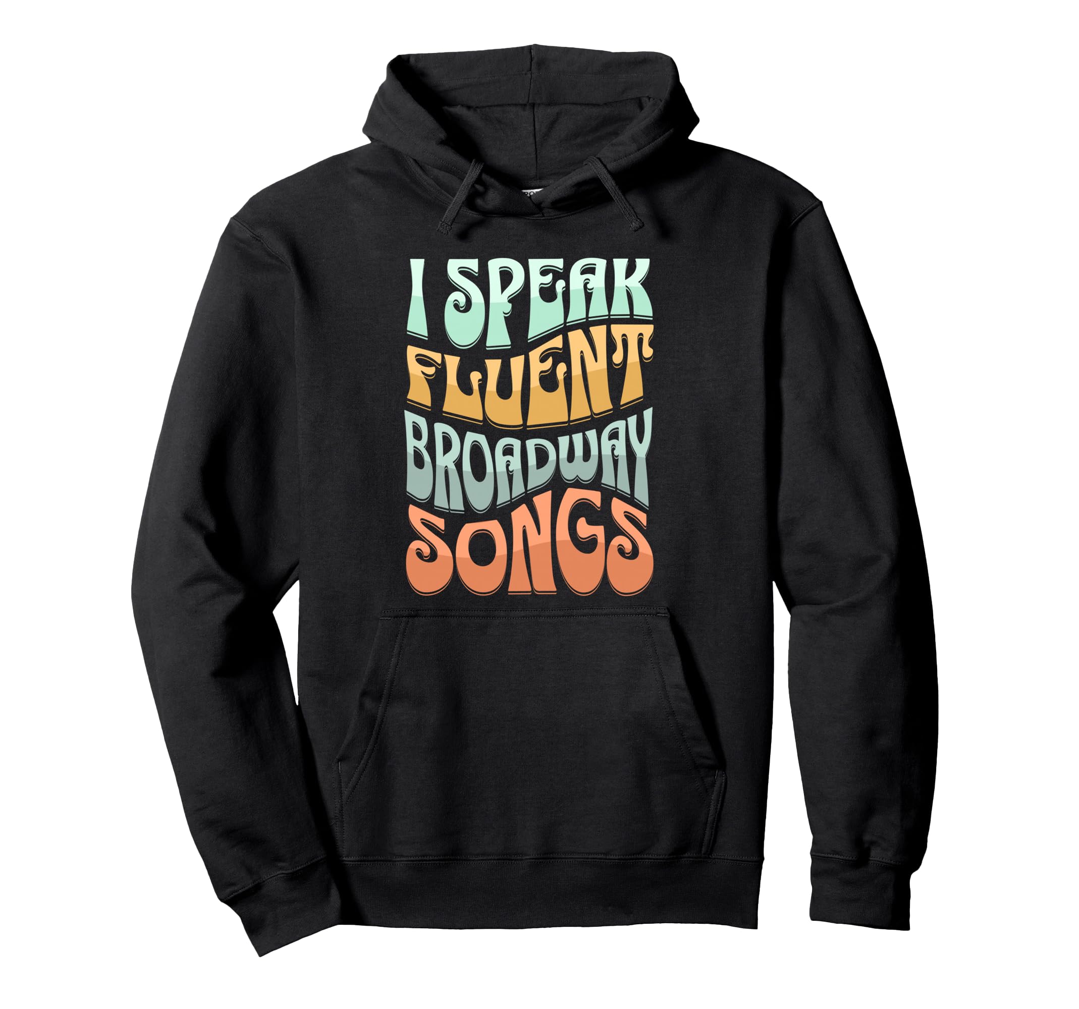 I Speak Fluent Broadway Songs Musical Hoodie - Minimalist Print for Adults - T-Shirt, Sweatshirt, Hoodie
