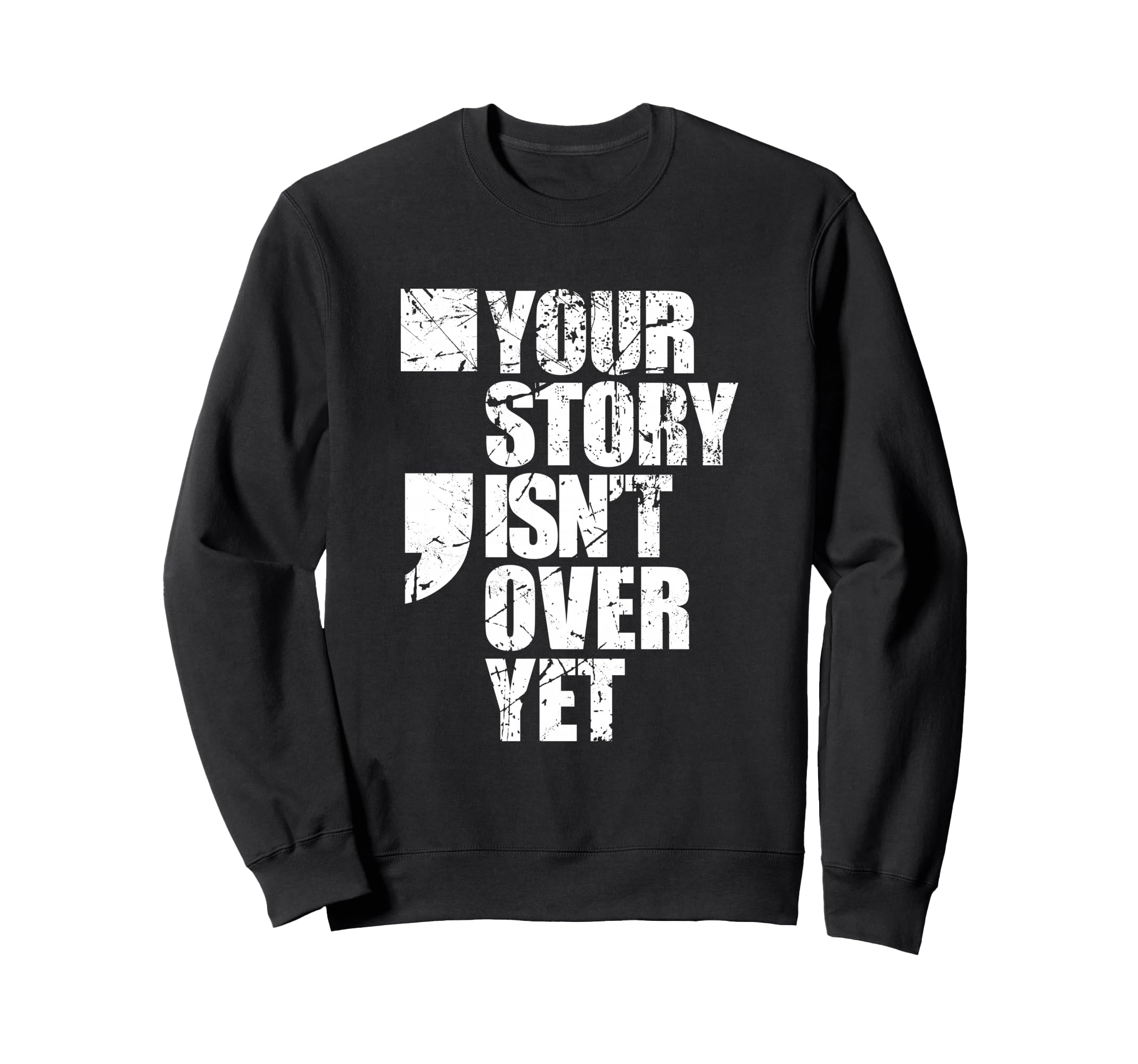 Stay Strong Your Story Isnt Over Sweatshirt - Minimalist Print Men Women - T-Shirt, Sweatshirt, Hoodie