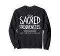 Lost Sacred Frequencies Sweatshirt - Aesthetic Graphic for Adults - T-Shirt, Sweatshirt, Hoodie