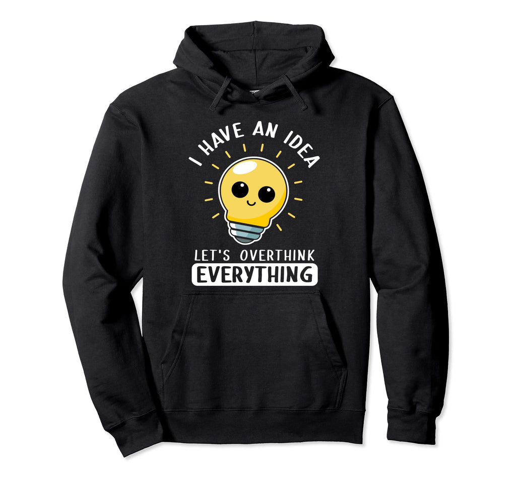 I Have Lets Overthink Everything Light Hoodie - Graphic Print Men Women - T-Shirt, Sweatshirt, Hoodie
