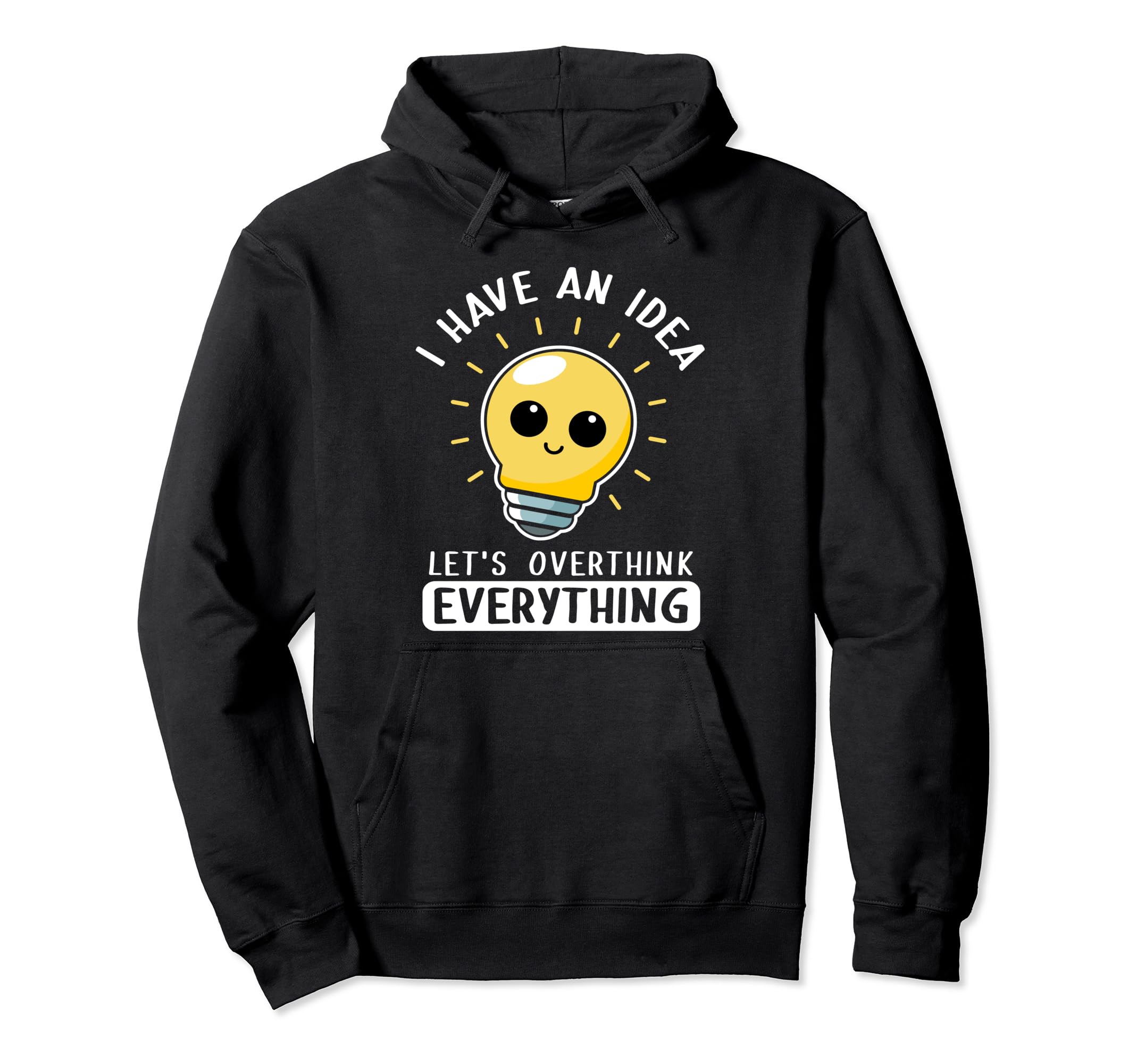 I Have Lets Overthink Everything Light Hoodie - Graphic Print Men Women - T-Shirt, Sweatshirt, Hoodie