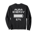 Funny Aura Energy Spiritual Sweatshirt - Fun Novelty Design for Adults - T-Shirt, Sweatshirt, Hoodie