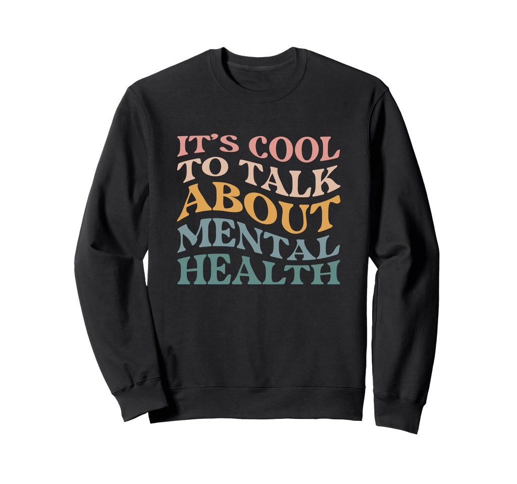 Mental Health Awareness Its To Talk Sweatshirt - Trendy Graphic Unisex - T-Shirt, Sweatshirt, Hoodie