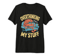Funny Overthinking Anxiety Worrying T-Shirt - Graphic Print Unisex - T-Shirt, Sweatshirt, Hoodie