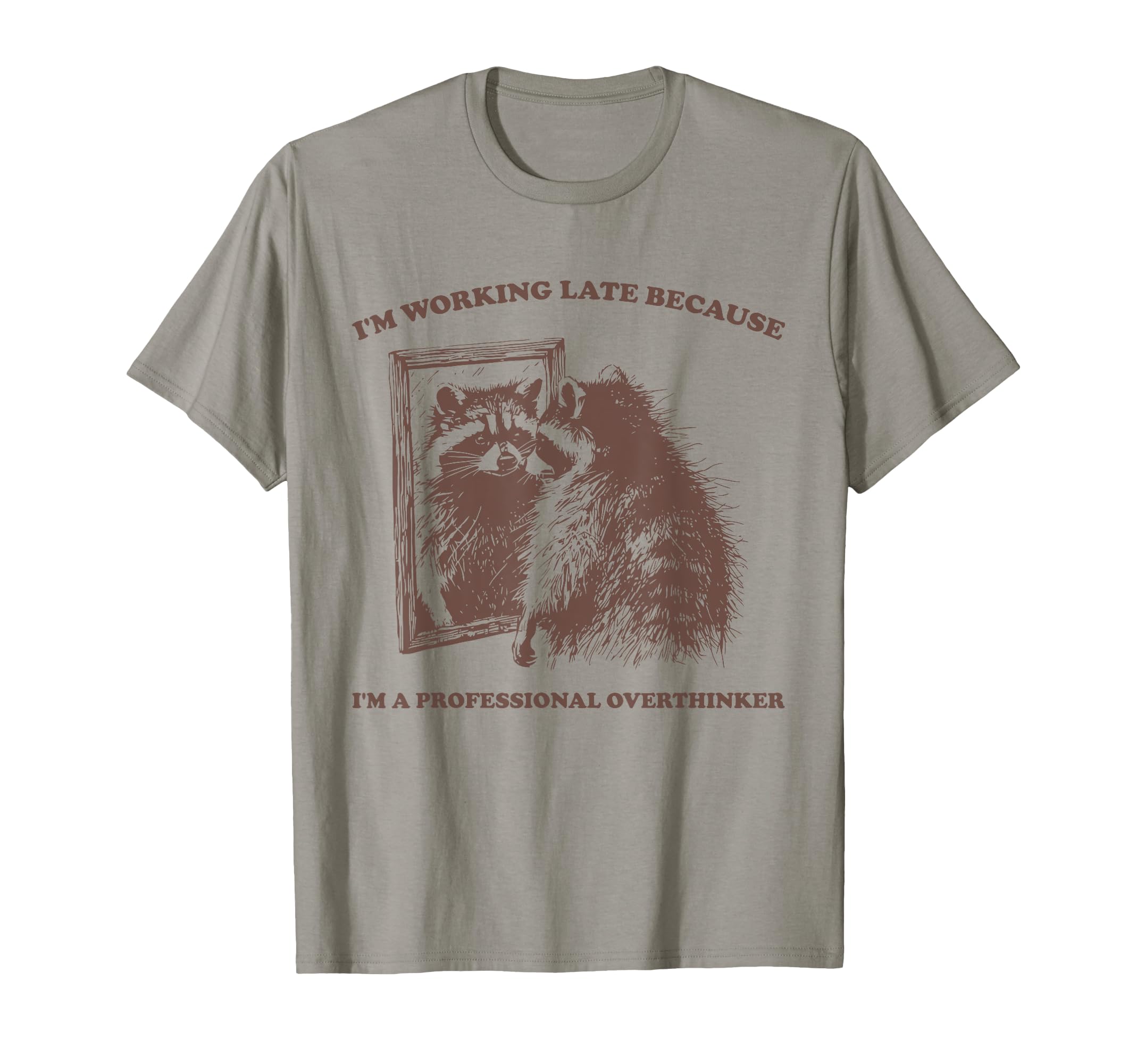 Im Working Late Because Im T-Shirt - Aesthetic Graphic for Adults - T-Shirt, Sweatshirt, Hoodie