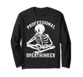 Professional Overthinker Overthinking T-Shirt - Streetwear Style Unisex - T-Shirt, Sweatshirt, Hoodie