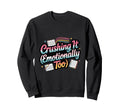 Crushing It Emotionally Too Funny Sweatshirt - Aesthetic Graphic Men Women - T-Shirt, Sweatshirt, Hoodie