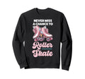 Roller Skating Skate 1970S Never Sweatshirt - Fun Novelty Design Men Women - T-Shirt, Sweatshirt, Hoodie