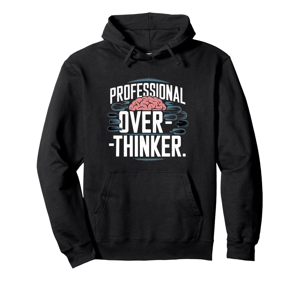 Professional Overthinker Hoodie - Fun Novelty Design Unisex - T-Shirt, Sweatshirt, Hoodie