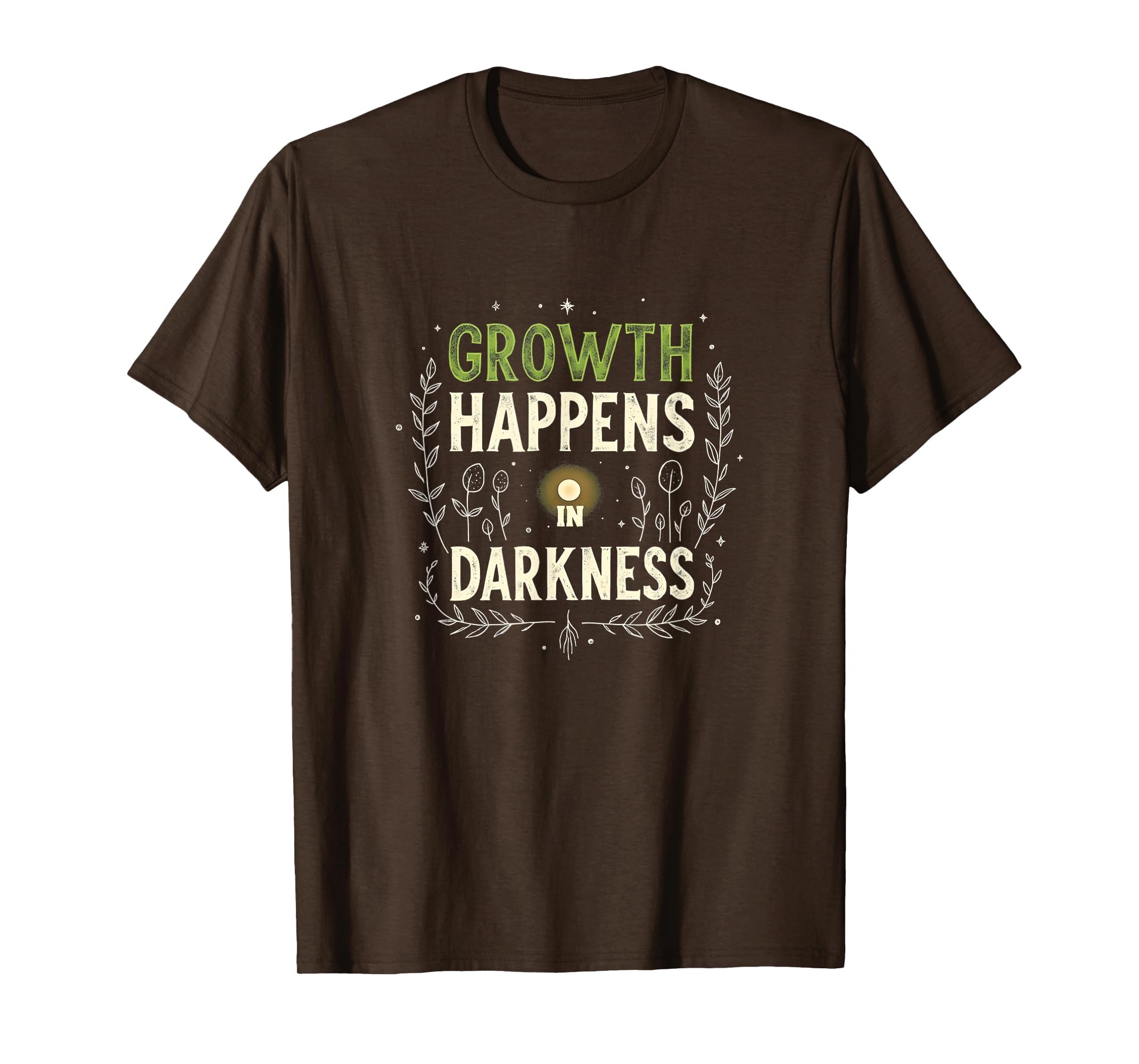 Growth Happens Darkness Mental T-Shirt - Fun Novelty Design for Adults - T-Shirt, Sweatshirt, Hoodie