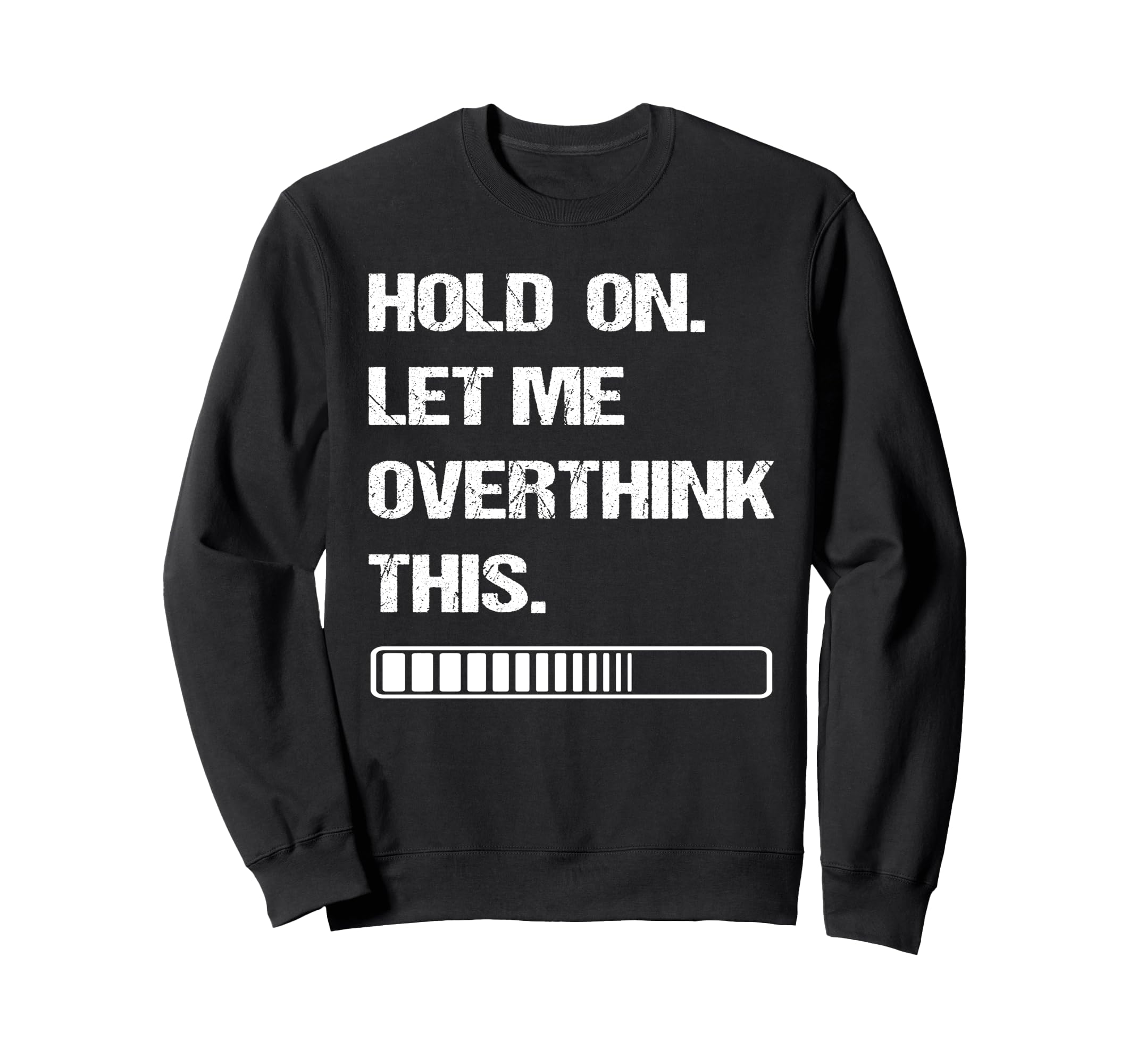 Hold Let Me Overthink This Sweatshirt - Custom Art Print for Adults - T-Shirt, Sweatshirt, Hoodie