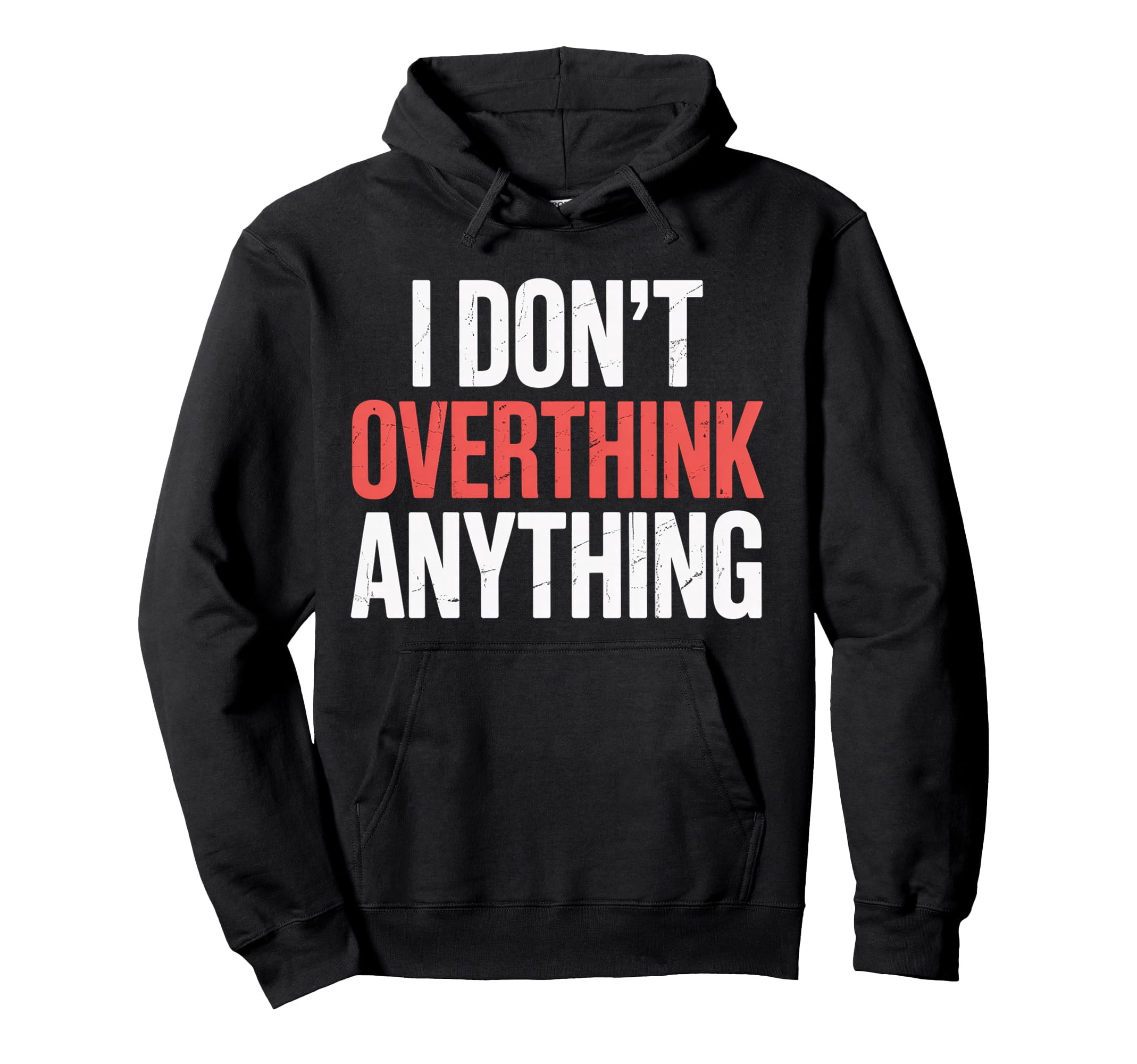 I Dont Overthink Anything Mindset Relax Hoodie - Novelty Apparel Unisex - T-Shirt, Sweatshirt, Hoodie