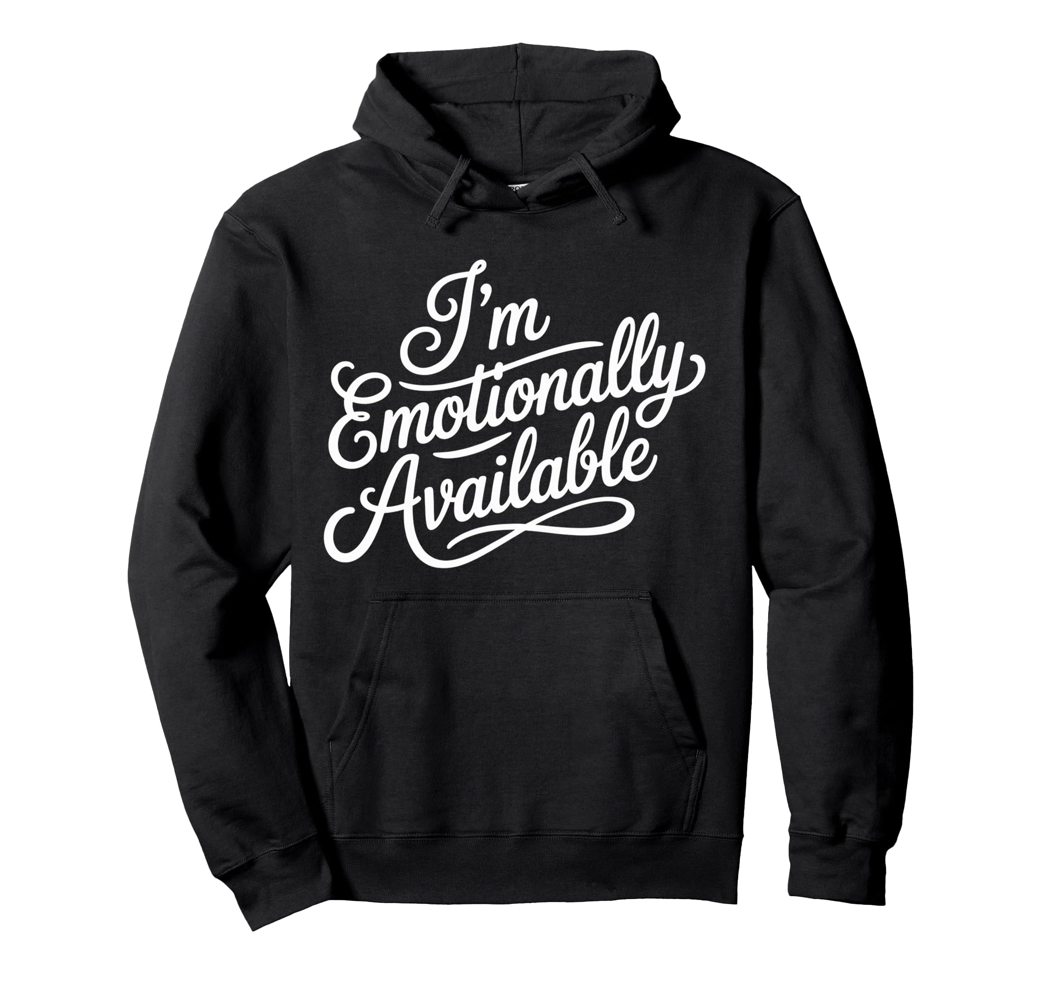 Im Emotionally Available Self Care Hoodie - Streetwear Style for Adults - T-Shirt, Sweatshirt, Hoodie