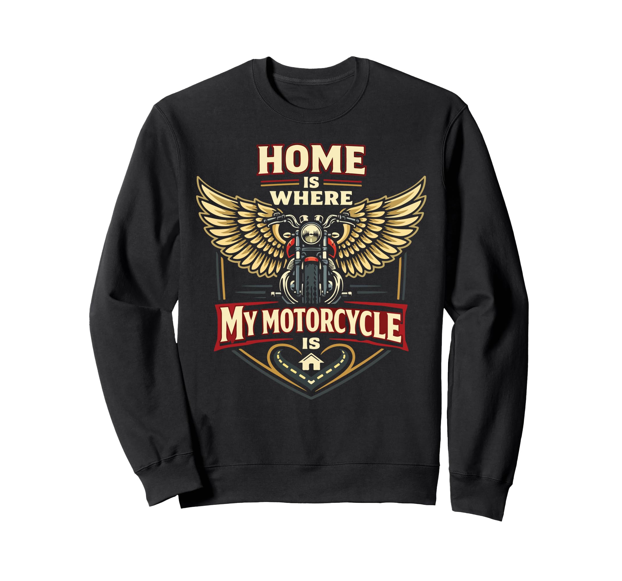 Motorcycle Biker Home Is Where My Sweatshirt - Novelty Apparel Unisex - T-Shirt, Sweatshirt, Hoodie