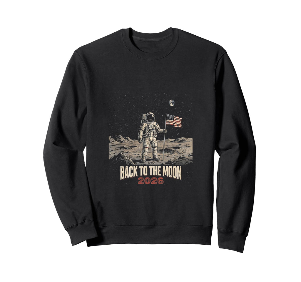 Back To Moon 2026 Funny Sweatshirt - Casual Everyday Wear Men Women - T-Shirt, Sweatshirt, Hoodie