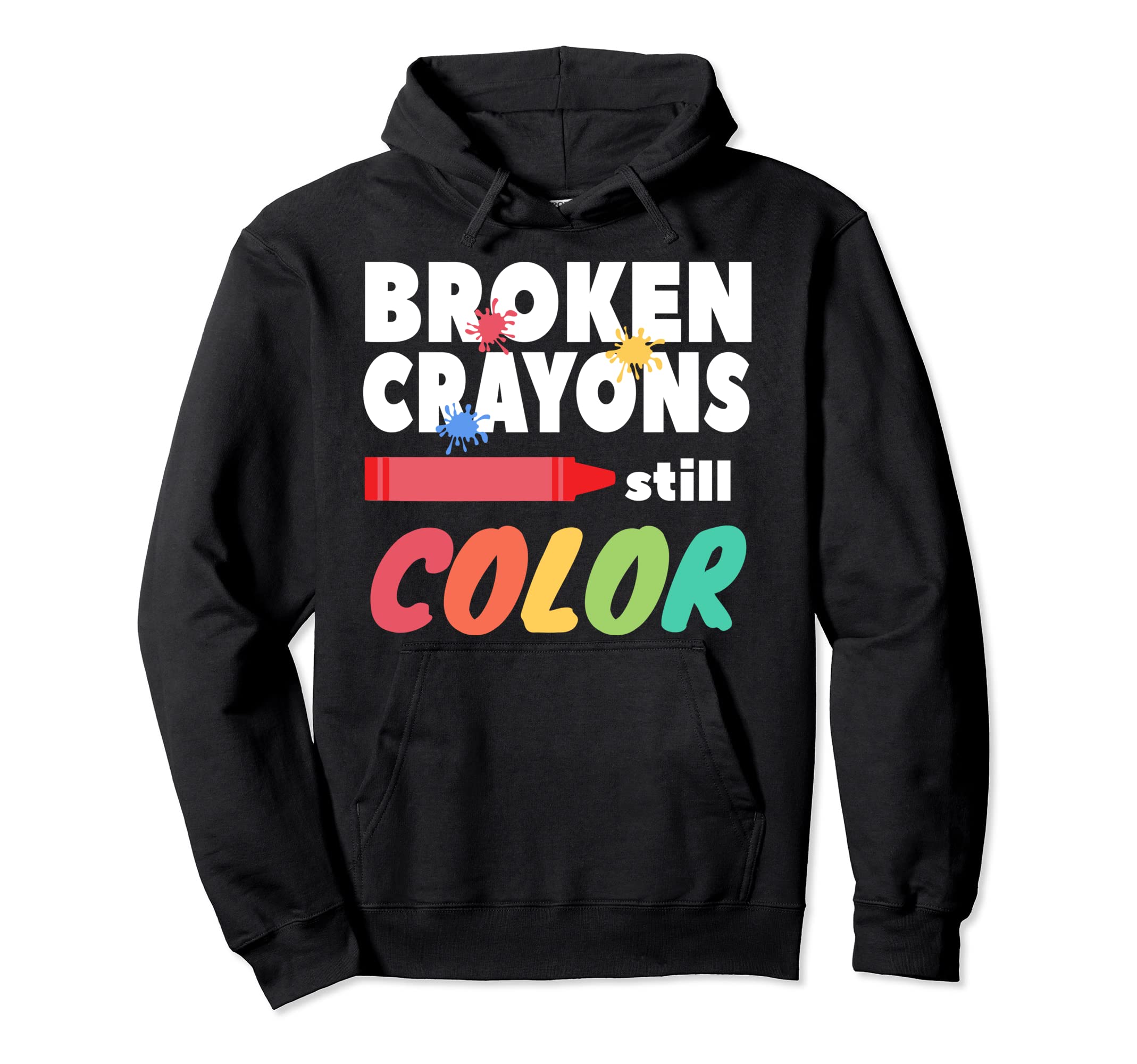 Broken Crayons Still Color Hoodie - Minimalist Print Unisex - T-Shirt, Sweatshirt, Hoodie