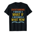Overthinking Overthinker Funny T-Shirt - Custom Art Print for Adults - T-Shirt, Sweatshirt, Hoodie