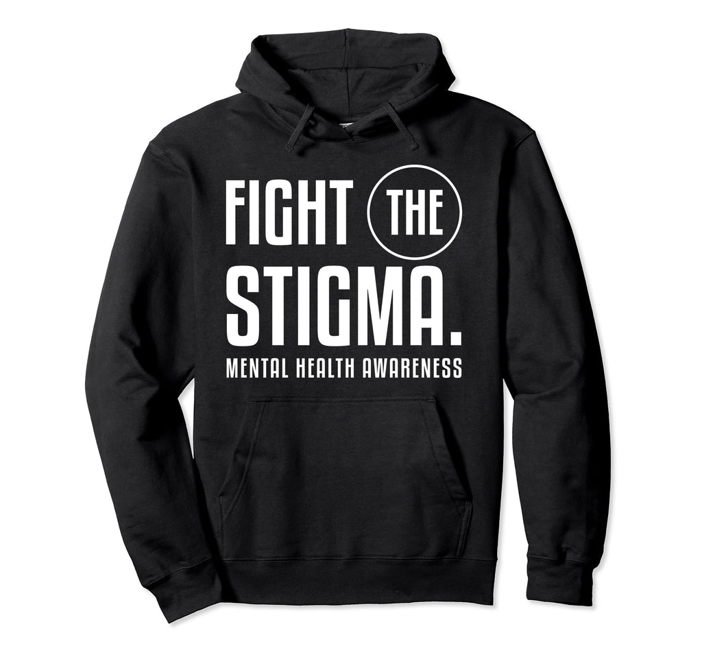 Fight Stigma Mental Health Awareness Hoodie - Graphic Print Unisex - T-Shirt, Sweatshirt, Hoodie