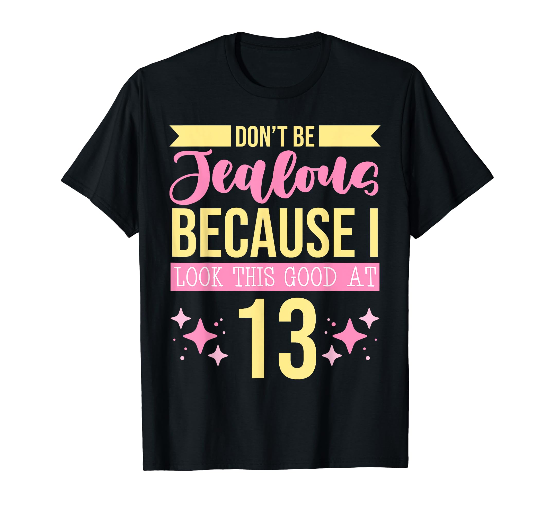 Dont Be Jealous Because I This Good 13 T-Shirt - Minimalist Print Unisex - T-Shirt, Sweatshirt, Hoodie