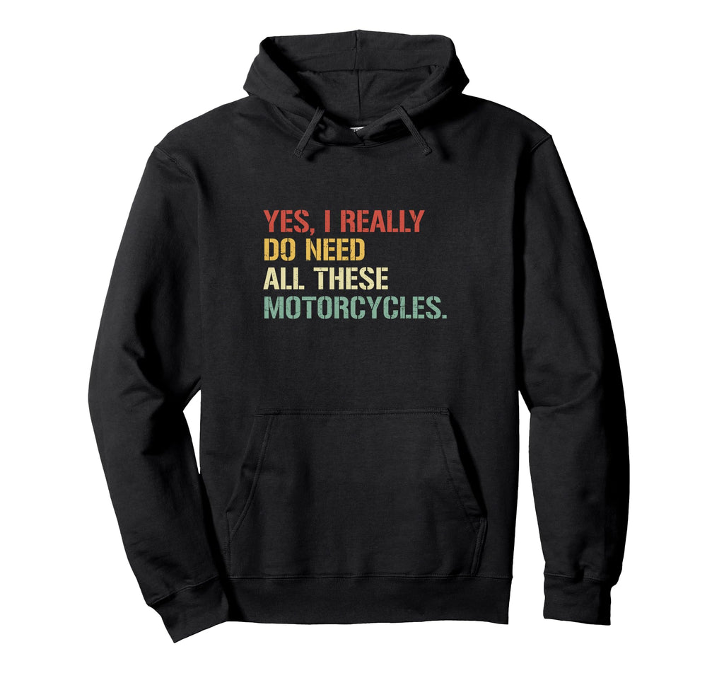 Yes I Really Do Need All These Hoodie - Unique Graphic for Adults - T-Shirt, Sweatshirt, Hoodie