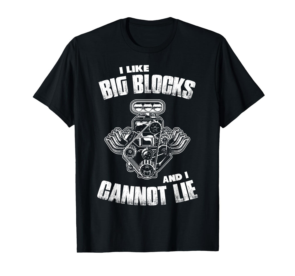 Funny Car Guy I Like Big Blocks T-Shirt - Casual Everyday Wear Men Women - T-Shirt, Sweatshirt, Hoodie