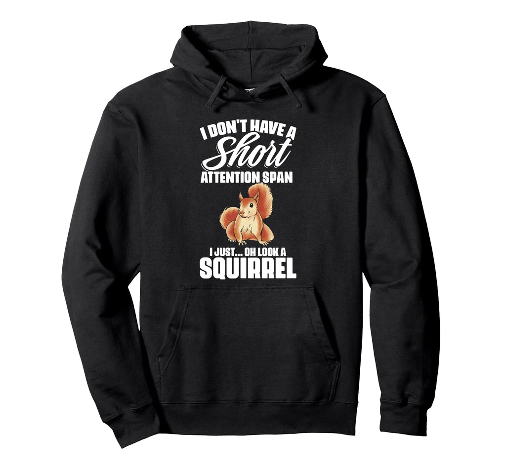 I Dont Have Short Attention Span Funny Hoodie - Graphic Print for Adults - T-Shirt, Sweatshirt, Hoodie