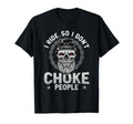 I Ride So I Dont Choke People T-Shirt - Streetwear Style Men Women - T-Shirt, Sweatshirt, Hoodie