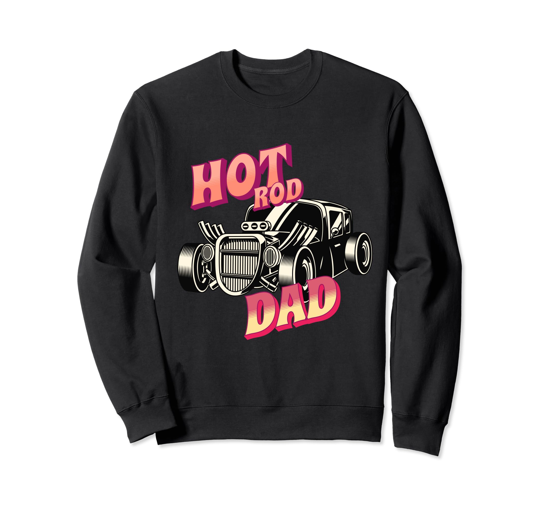 Hot Rod Dad Muscle Car Collector Sweatshirt - Casual Everyday Wear Unisex - T-Shirt, Sweatshirt, Hoodie