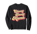 Classy Sassy Mama Stylish Mom Sweatshirt - Graphic Print for Adults - T-Shirt, Sweatshirt, Hoodie