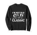 Im Not Old Im Motorcycle Sweatshirt - Graphic Print Men Women - T-Shirt, Sweatshirt, Hoodie