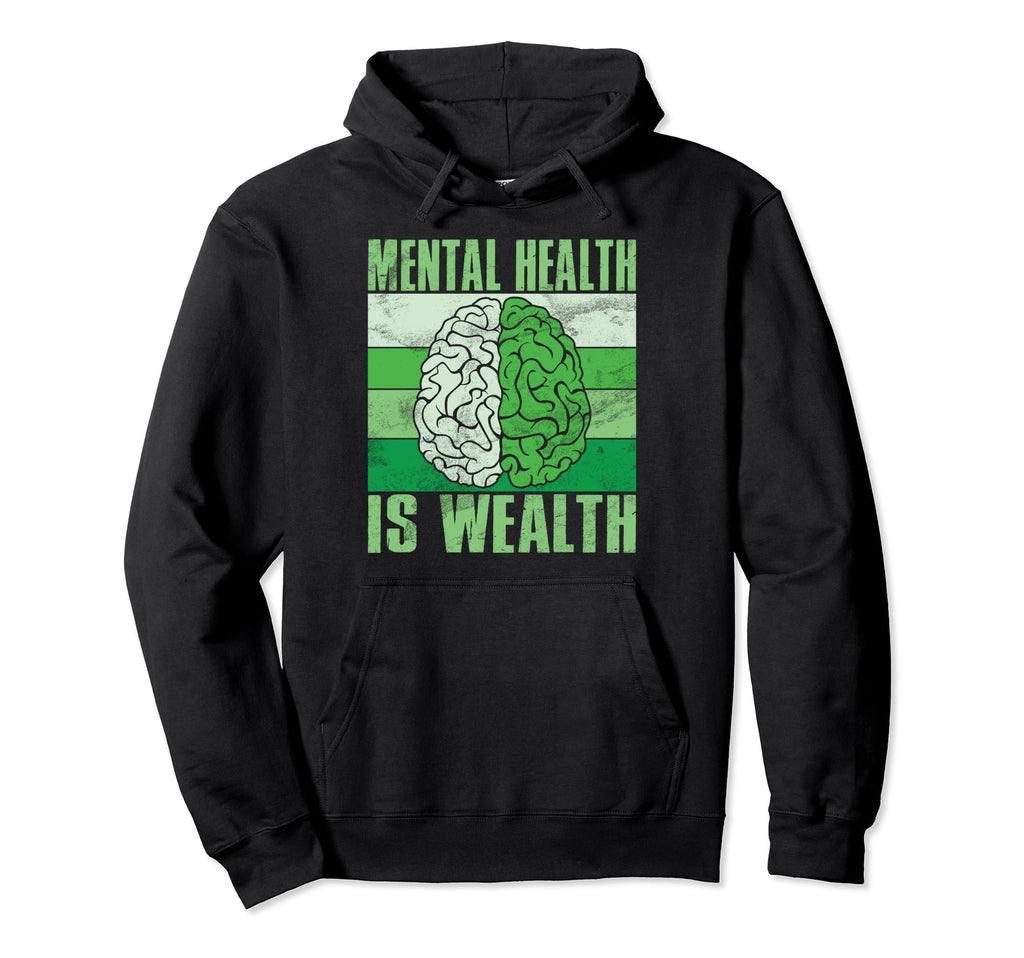 Mental Health Is Wealth Mental Health Hoodie - Minimalist Print Men Women - T-Shirt, Sweatshirt, Hoodie