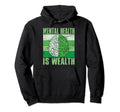 Mental Health Is Wealth Mental Health Hoodie - Minimalist Print Men Women - T-Shirt, Sweatshirt, Hoodie
